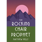 Rocking Chair Prophet - Hardcover