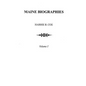 Maine Biographies. Volume I [Originally in Four Volumes; This Volume I Is the Reprint of the Original Volume III--Biographies - Paperback