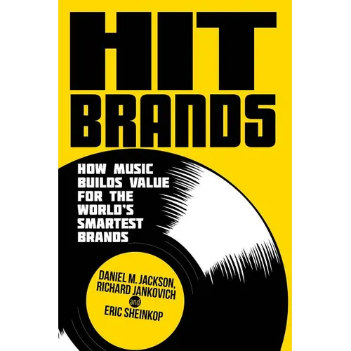 Hit Brands: How Music Builds Value for the World's Smartest Brands - Hardcover