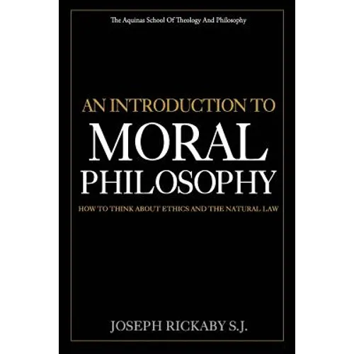 An Introduction To Moral Philosophy: How To Think About Ethics And The Natural Law - Paperback