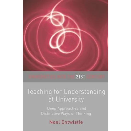 Teaching for Understanding at University: Deep Approaches and Distinctive Ways of Thinking - Paperback