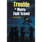 Trouble at Moore Field School - Paperback