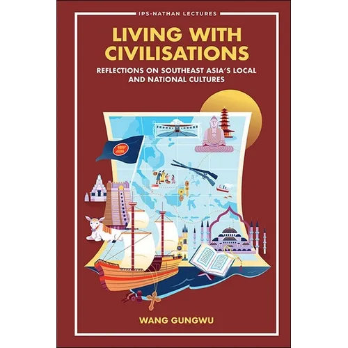 Living with Civilisations: Reflections on Southeast Asia's Local and National Cultures - Hardcover