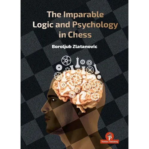 The Imparable Logic and Psychology in Chess - Hardcover