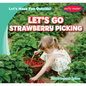 Let's Go Strawberry Picking - Library Binding