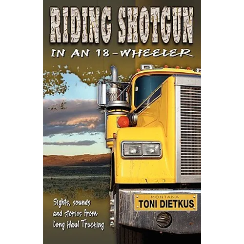 Riding Shotgun in an 18-Wheeler - Paperback