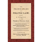 The Principles of Politic Law (1752): Being a Sequel to the Principles of Natural Law. Translated into English by Mr. Nugent - Hardcover