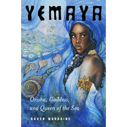 Yemaya: Orisha, Goddess, and Queen of the Sea - Paperback