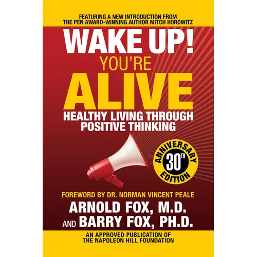 Wake Up! You're Alive: Healthy Living Through Positive Thinking: Healthy Living Through Positive Thinking - Paperback