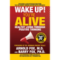 Wake Up! You're Alive: Healthy Living Through Positive Thinking: Healthy Living Through Positive Thinking - Paperback