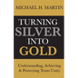 Turning Silver Into Gold: Understanding, Achieving and Protecting Team Unity - Paperback