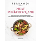 Meat, Poultry & Game: Recipes and Techniques from the Ferrandi School of Culinary Arts - Hardcover