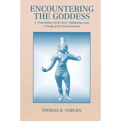 Encountering the Goddess: A Translation of the Devī-Māhātmya and a Study of Its Interpretation - Paperback