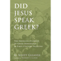 Did Jesus Speak Greek?: The Emerging Evidence of Greek Dominance in First-Century Palestine - Paperback