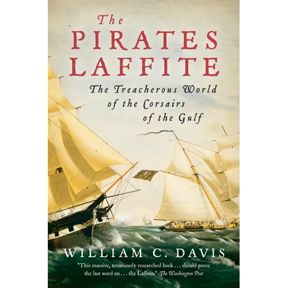 The Pirates Laffite: The Treacherous World of the Corsairs of the Gulf - Paperback