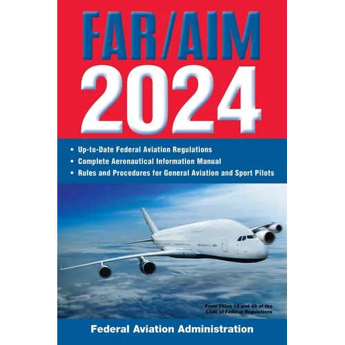 Far/Aim 2024: Up-To-Date Federal Aviation Regulations / Aeronautical Information Manual - Paperback