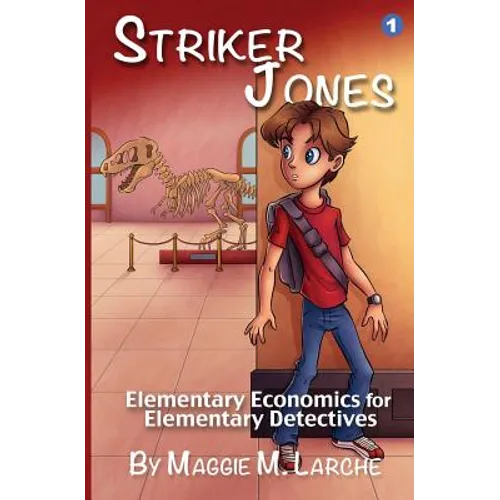 Striker Jones: Elementary Economics For Elementary Detectives, Second Edition - Paperback