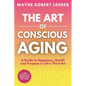 The Art of Conscious Aging - Paperback