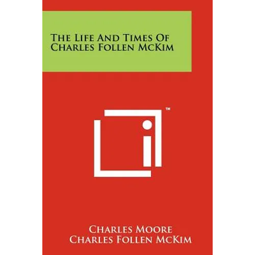 The Life And Times Of Charles Follen McKim - Paperback