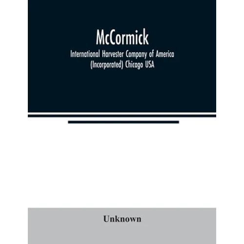 McCormick; International Harvester Company of America (Incorporated) Chicago USA - Paperback