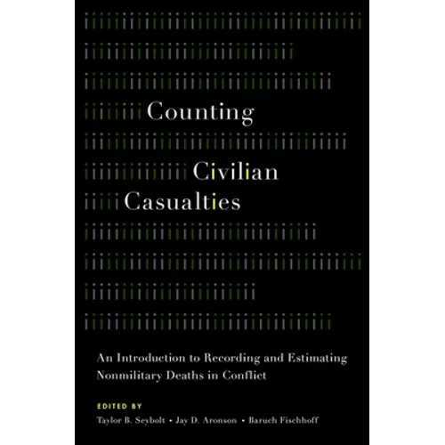 Counting Civilian Casualties: An Introduction to Recording and Estimating Nonmilitary Deaths in Conflict - Paperback