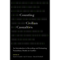 Counting Civilian Casualties: An Introduction to Recording and Estimating Nonmilitary Deaths in Conflict - Paperback