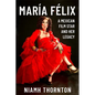 María Félix: A Mexican Film Star and Her Legacy - Paperback