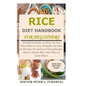 Rice Diet Handbook for Beginners: Detailed Guide on How to Use Rice Diet to Lose Weight; Its Dos & Don'ts; Its Gains & Drawbacks; One(1) Week Rice Die - Paperback