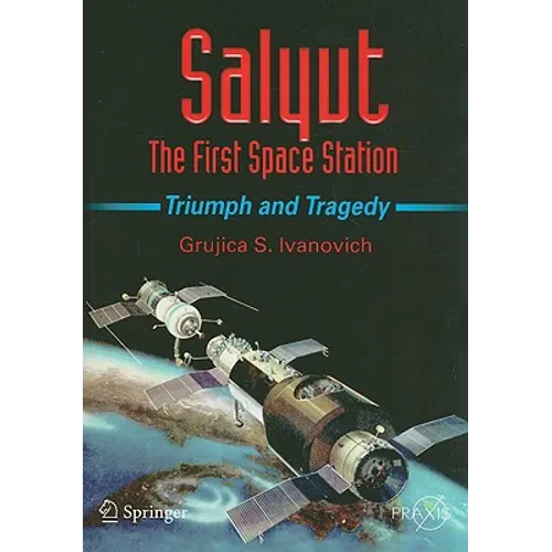 Salyut: The First Space Station: Triumph and Tragedy - Paperback