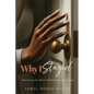 Why I Stayed: Discovering the Motive Behind Decision Making - Paperback
