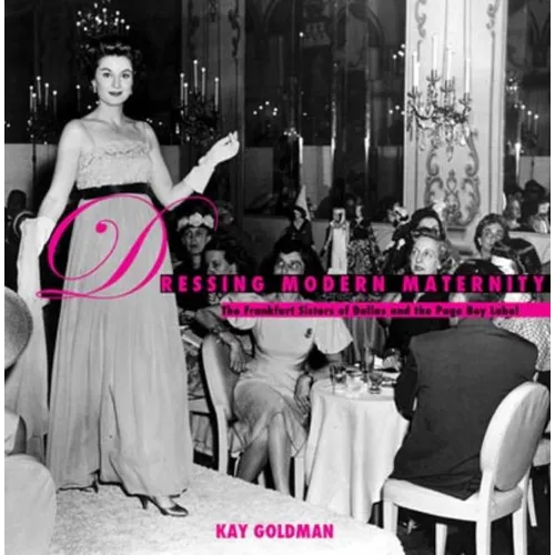 Dressing Modern Maternity: The Frankfurt Sisters of Dallas and the Page Boy Label - Hardcover