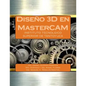 Diseño 3D en MasterCAM - Paperback