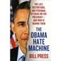 Obama Hate Machine: The Lies, Distortions, and Personal Attacks on the President---And Who Is Behind Them - Paperback