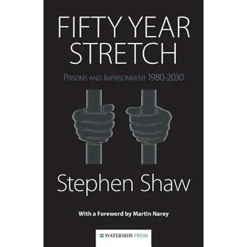 Fifty Year Stretch: Prisons and Imprisonment 1980-2030 - Paperback