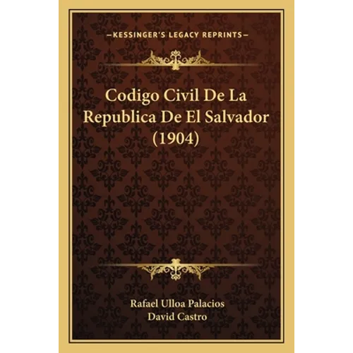 Codigo Civil De La Republica De El Salvador (1904) - Paperback