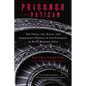 Prisoner of the Vatican: The Popes, the Kings, and Garibaldi's Rebels in the Struggle to Rule Modern Italy - Paperback