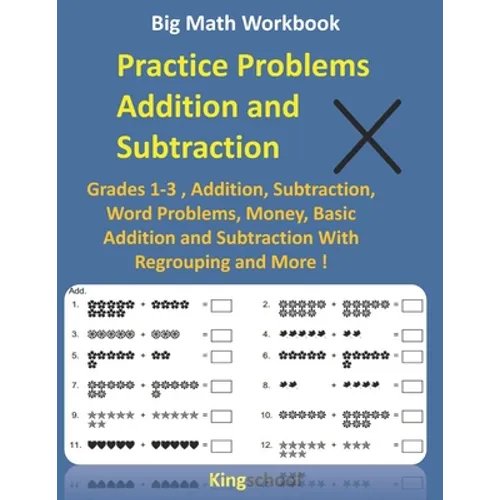 Big Math Workbook - Practice Problems Addition and Subtraction: Grades 1-3, Addition, Subtraction, Word Problems, Money, Basic Addition and Subtractio - Paperback
