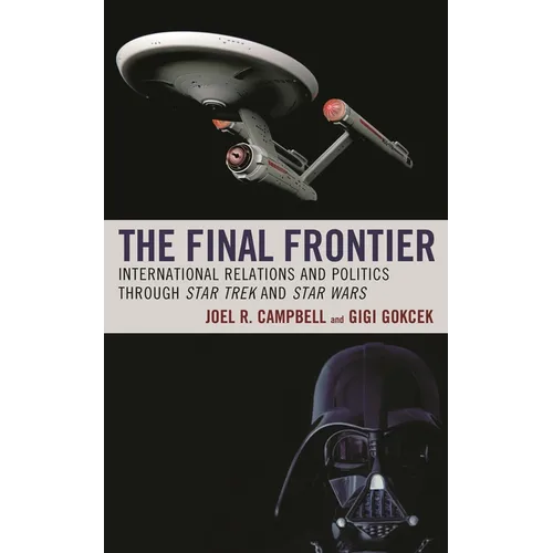 The Final Frontier: International Relations and Politics through Star Trek and Star Wars - Paperback