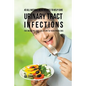 43 All Natural Meal Recipes to Help Cure Urinary Tract Infections: The Medicine Free Solution to Your Problems - Paperback
