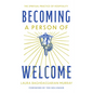 Becoming a Person of Welcome: The Spiritual Practice of Hospitality - Paperback