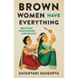 Brown Women Have Everything: Essays on (Dis)comfort and Delight - Hardcover