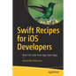 Swift Recipes for IOS Developers: Real-Life Code from App Store Apps - Paperback