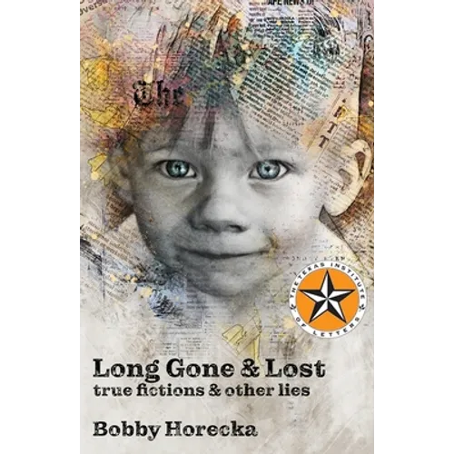 Long Gone & Lost: True Fictions and Other Lies - Paperback