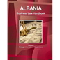 Albania Business Law Handbook Volume 1 Strategic Information and Basic Laws - Paperback