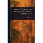 Recollections and Letters of General Robert E. Lee - Hardcover