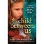The Child Between Us: A completely gripping and heartbreaking emotional page-turner - Paperback
