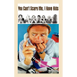 You Can't Scare Me, I Have Kids - Paperback