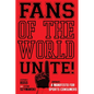 Fans of the World, Unite!: A (Capitalist) Manifesto for Sports Consumers - Hardcover