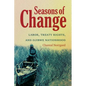 Seasons of Change: Labor, Treaty Rights, and Ojibwe Nationhood - Paperback
