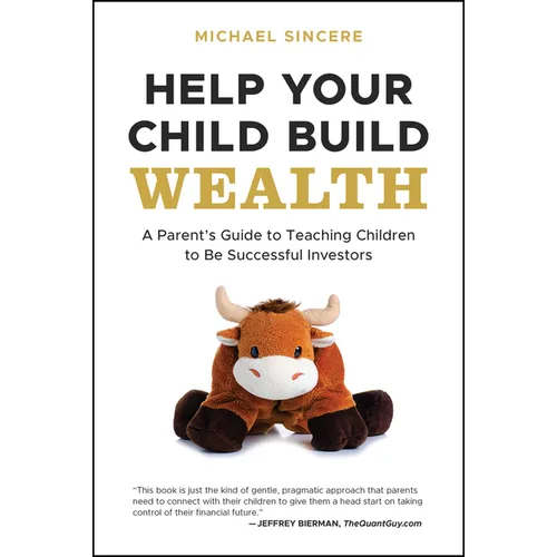 Help Your Child Build Wealth: A Parent's Guide to Teaching Children to Be Successful Investors - Paperback